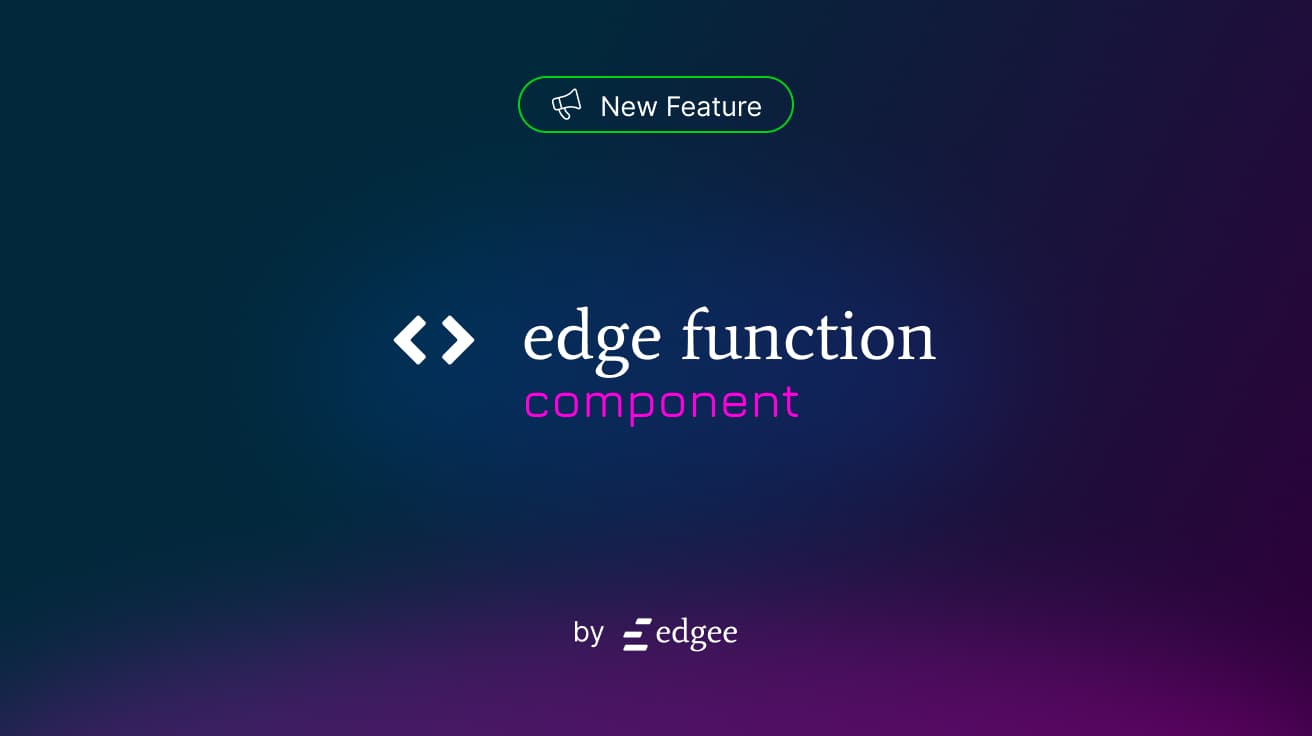Cover Image for Announcing the new Edge Functions Components powered by WebAssembly